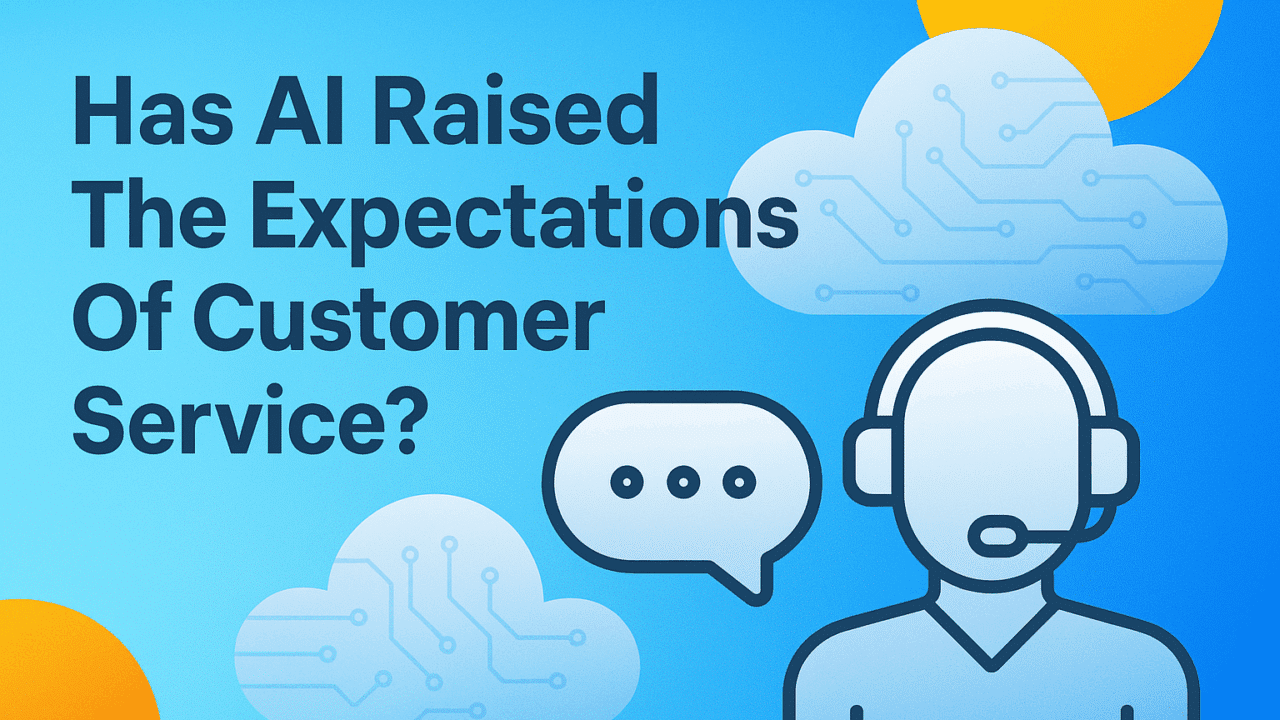 Has AI Raised The Expectations Of Customer Service?