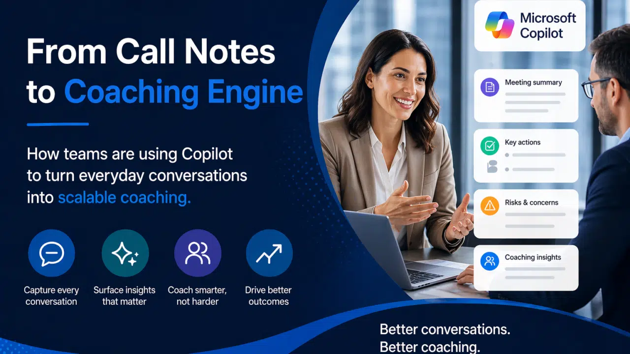 From Call Notes to Coaching Engine: How Teams Are Using Copilot to Turn Everyday Conversations Into Scalable Coaching