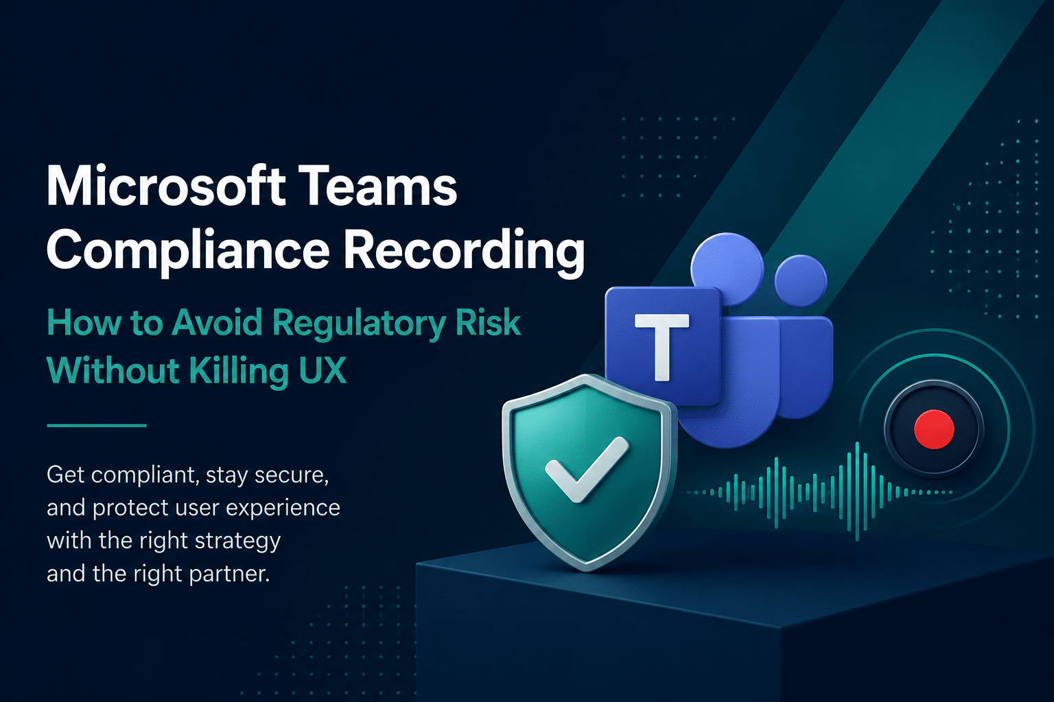 Microsoft Teams Compliance Recording How to Avoid Regulatory Risk